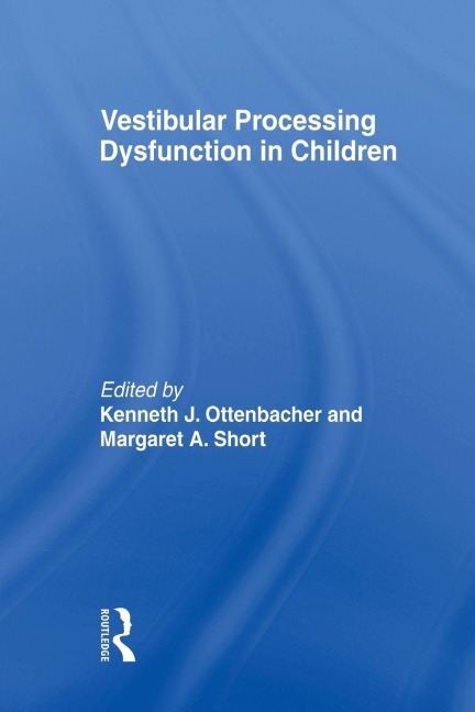 Vestibular Processing Dysfunction in Children - Kenneth J Ottenbacher, Margaret A Short Degraft