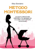 Cover-Bild zum Titel 'Metodo Montessori. La guida completa per crescere il tuo bambino da 0 a 6 anni, con 75 attività Montessori' von 'Elisa Giordano'