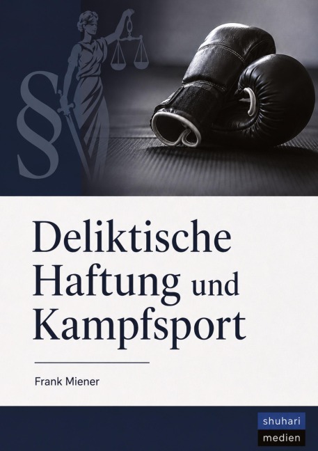 Deliktische Haftung und Kampfsport - Frank Miener