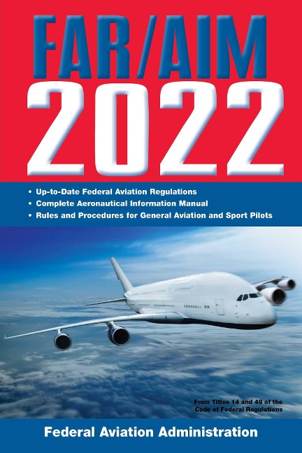 Far/Aim 2022: Up-To-Date FAA Regulations / Aeronautical Information Manual - Federal Aviation Administration (Faa)