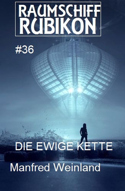 Raumschiff Rubikon 36 Die Ewige Kette - Manfred Weinland