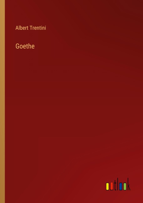 Goethe - Albert Trentini