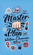 Cover-Bild zum Titel 'Der Masterplan der letzten Chancen' von 'Kate Hattemer'
