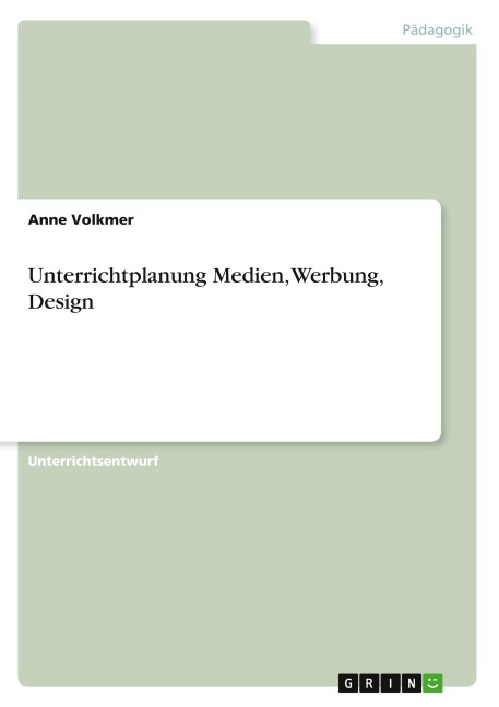 Unterrichtplanung Medien, Werbung, Design - Anne Volkmer