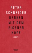 Cover-Bild zum Titel 'Denken mit dem eigenen Kopf' von 'Peter Schneider'