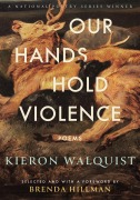 Cover-Bild zum Titel 'Our Hands Hold Violence' von 'Kieron Walquist'