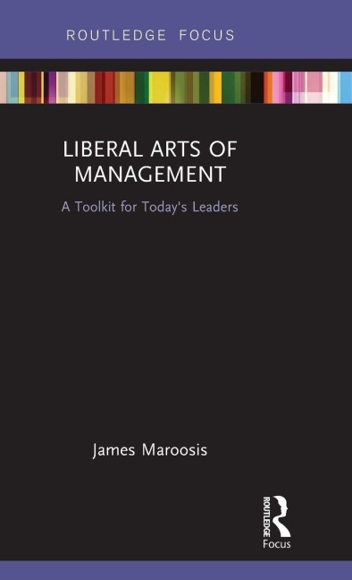 Liberal Arts of Management - James Maroosis