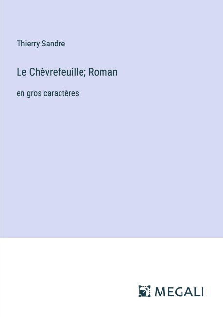 Le Chèvrefeuille; Roman - Thierry Sandre