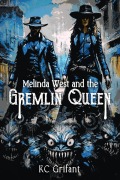 Cover-Bild zum Titel 'Melinda West and the Gremlin Queen' von 'Kc Grifant'