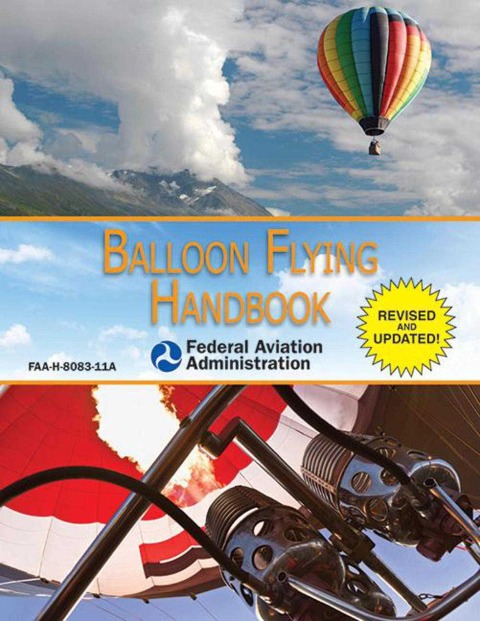 Balloon Flying Handbook (Federal Aviation Administration) - Federal Aviation Administration (Faa)