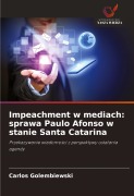 Cover-Bild zum Titel 'Impeachment w mediach: sprawa Paulo Afonso w stanie Santa Catarina' von 'Carlos Golembiewski'