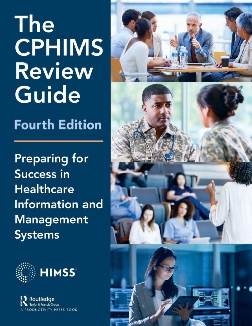 The CPHIMS Review Guide, 4th Edition - Healthcare Information & Management Syst
