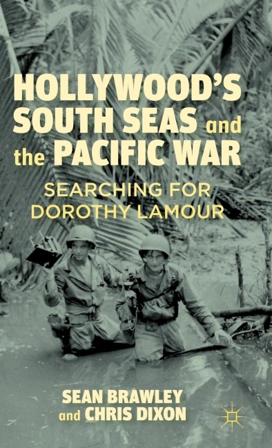 Hollywood's South Seas and the Pacific War - S. Brawley, C. Dixon
