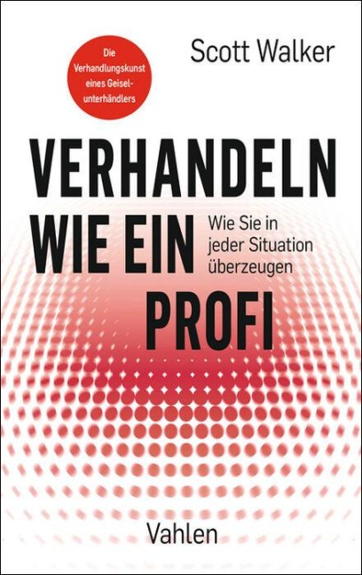 Verhandeln wie ein Profi - Scott Walker