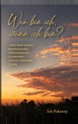 Cover-Bild zum Titel 'Wer bin ich, wenn ich bin?' von 'Iris Pokorny'