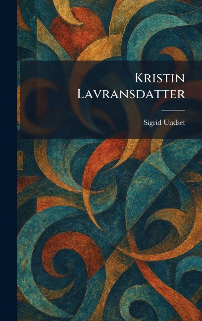 Kristin Lavransdatter - Sigrid Undset