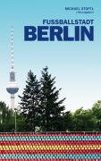 Cover-Bild zum Titel 'Fußballstadt Berlin' von ''
