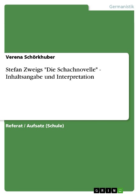 Stefan Zweigs "Die Schachnovelle" - Inhaltsangabe und Interpretation - Verena Schörkhuber
