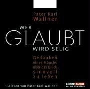 Wer glaubt wird selig - Pater Karl Wallner