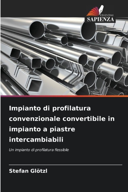 Impianto di profilatura convenzionale convertibile in impianto a piastre intercambiabili - Stefan Glötzl