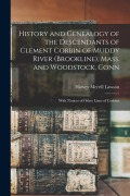 Cover-Bild zum Titel 'History and Genealogy of the Descendants of Clement Corbin of Muddy River (Brookline), Mass. and Woodstock, Conn: With Notices of Other Lines of Corbi' von 'Harvey Merrill Lawson'