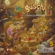 Cover-Bild zum Titel 'Güschi fyret Geburtstag, Hörspiel, Vol. 5' von 'Roland Zoss'