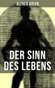 Cover-Bild zum Titel 'Der Sinn des Lebens' von 'Alfred Adler'