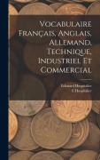 Cover-Bild zum Titel 'Vocabulaire Français, Anglais, Allemand, Technique, Industriel Et Commercial' von 'E. Hospitalier, Édouard Hospitalier'
