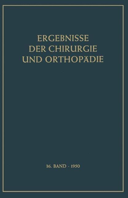 Ergebnisse der Chirurgie und Orthopädie - Karl Heinrich Bauer, Alfred Brunner