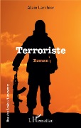 Cover-Bild zum Titel 'Terroriste' von 'Alain Larchier'