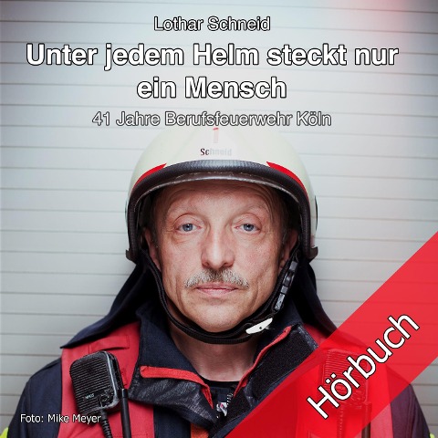 Unter jedem Helm steckt nur ein Mensch - Lothar Schneid
