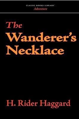 The Wanderer's Necklace - H Rider Haggard