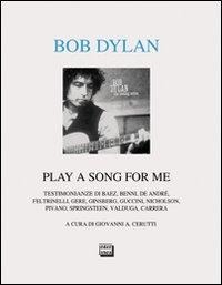 Bob Dylan. Play a song for me. Testimonianze - 