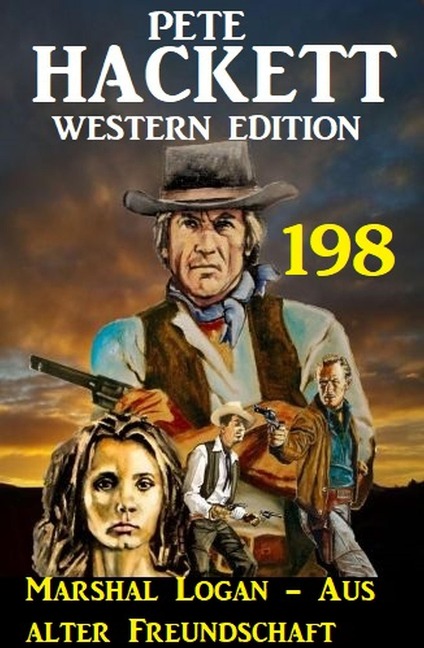 Marshal Logan - Aus alter Freundschaft: Pete Hackett Western Edition 198 - Pete Hackett