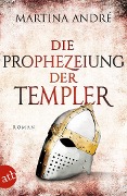 Cover-Bild zum Titel 'Die Prophezeiung der Templer' von 'Martina André'