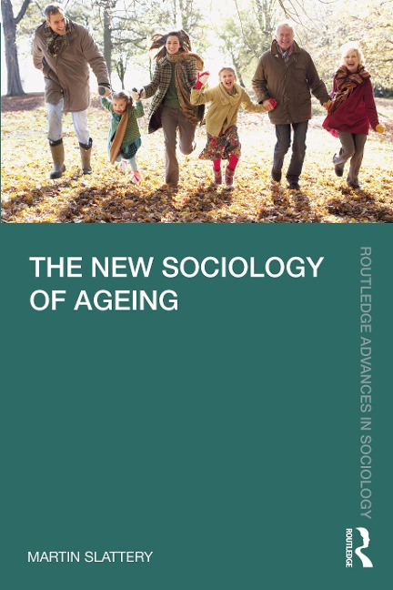 The New Sociology of Ageing - Martin Slattery