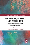 Cover-Bild zum Titel 'Media Work, Mothers and Motherhood' von ''
