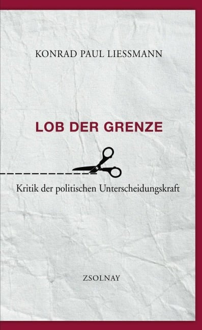 Lob der Grenze - Konrad Paul Liessmann
