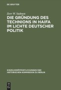 Cover-Bild zum Titel 'Die Gründung des Technions in Haifa im Lichte deutscher Politik' von 'Zeev W. Sadmon'