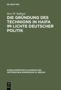 Cover-Bild zum Titel 'Die Gründung des Technions in Haifa im Lichte deutscher Politik' von 'Zeev W. Sadmon'