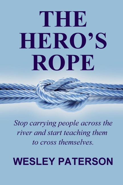 The Hero's Rope - Wesley Paterson