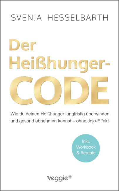Der Heißhunger-Code - Svenja Hesselbarth