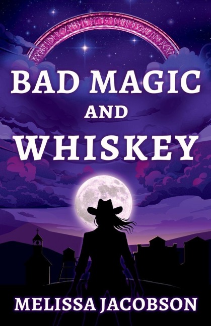 Bad Magic and Whiskey - Melissa Jacobson
