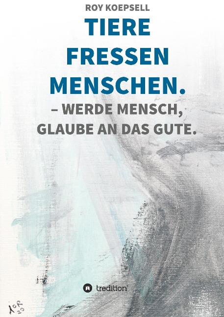 TIERE FRESSEN MENSCHEN. - Roy Koepsell