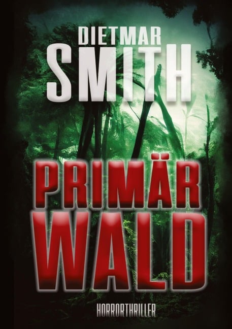 PRIMÄRWALD - Dietmar Smith