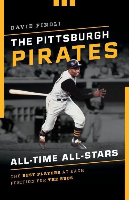 The Pittsburgh Pirates All-Time All-Stars - David Finoli