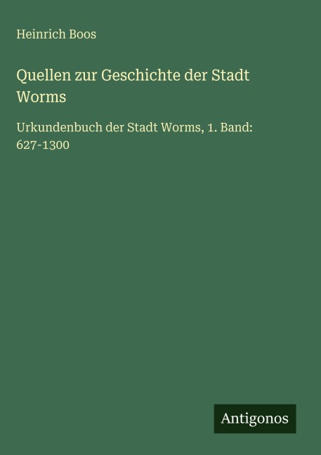 Quellen zur Geschichte der Stadt Worms - Heinrich Boos