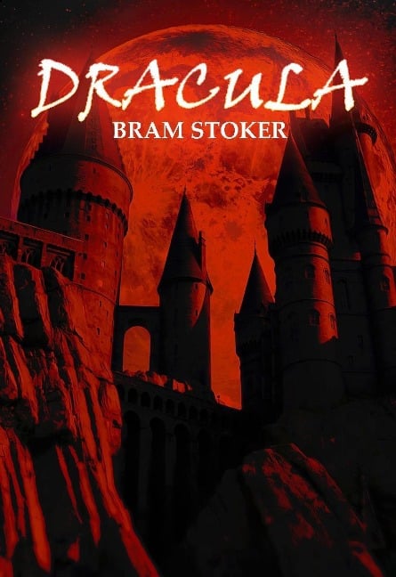 Dracula: The Original 1897 Unabridged And Complete Edition (A Bram Stoker Classics) - Stoker Bram Stoker