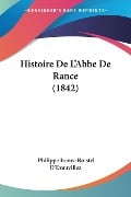 Histoire De L'Abbe De Rance (1842) - Philippe Irenee Boistel D'Exauvillez