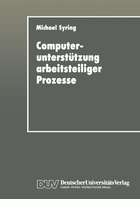 Computerunterstützung arbeitsteiliger Prozesse - Michael Syring